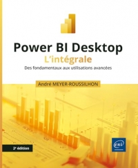 Power BI Desktop - L’intégrale (2e édition) - Des fondamentaux aux utilisations avancées