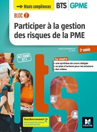 BLOC 2 Participer à la gestion des risques de la PME BTS GPME 2e année - Éd. 2019 Manuel élève