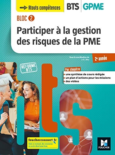 BLOC 2 Participer à la gestion des risques de la PME BTS GPME 2e année - Éd. 2019 Manuel élève