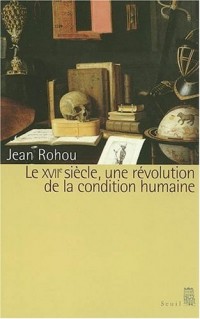 Le XVIIe siècle, une révolution de la condition humaine