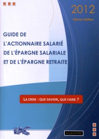 Guide de l'actionnaire salarié, de l'épargne salariale et de l'épargne retraite 2012