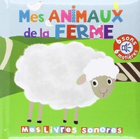 Mes animaux de la ferme - Mes livres sonores à toucher