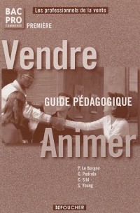 VENDRE-ANIMER 1ERE BAC PRO COMMERCE GUIDE PEDAGOG. (Ancienne Edition)