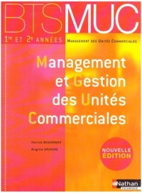 Management et Gestion des Unités Commerciales : BTS MUC 1e et 2e années