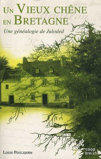 Un vieux chêne en Bretagne. Une généalogie de Juloded.