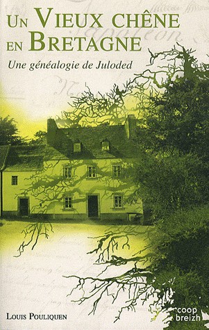 Un vieux chêne en Bretagne. Une généalogie de Juloded.