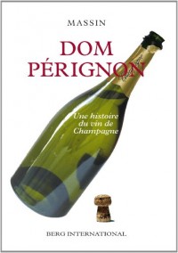 Dom Pérignon: Une histoire du vin de Champagne.