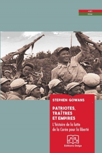 Patriotes, Traitres et Empires. l Histoire de la Lutte de la Coree pour la Liberte