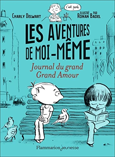 Les aventures de moi-même: Journal du grand Grand Amour