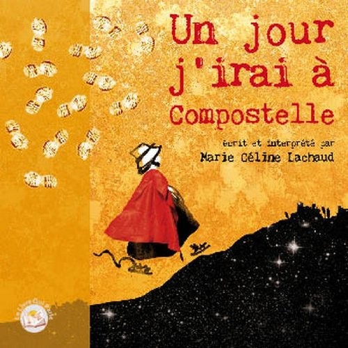 Un jour, j'irai à compostelle 1 CD audio