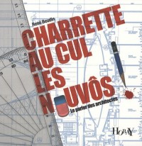 Charette au cul les nouvôs ! : Le parler des architectes