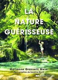 La nature guérisseuse - Pratiques inspirantes d'écothérapie