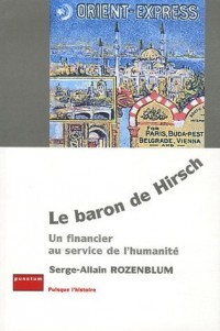 Le baron de Hirsch : Un financier au service de l'humanité