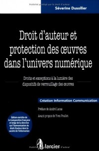 Droit d'auteur et protection des oeuvres dans l'univers numérique : Droits et exceptions à la lumière des dispositifs de verrouillage des oeuvres