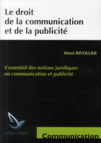 Le droit de la communication et de la publicité: L'essentiel des notions juridiques en communication et publicité.