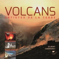Volcans, artistes de la terre - Les éruptions, les geysers, les paysages