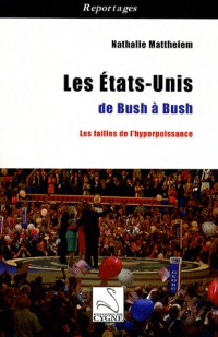 Les Etats-Unis de Bush à Bush : Les failles de l'hyperpuissance
