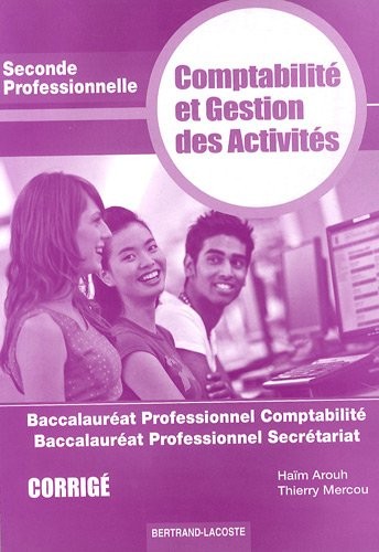 Comptabilité et gestion des activités 2e Bac professionnel comptabilité/secrétariat : Corrigé