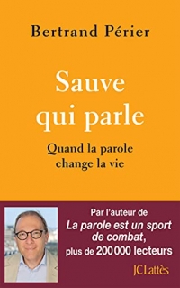 Sauve qui parle: Quand la parole change la vie