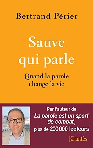 Sauve qui parle: Quand la parole change la vie