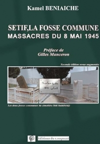 Sétif, la fosse commune: Massacres du 8 mai 1945