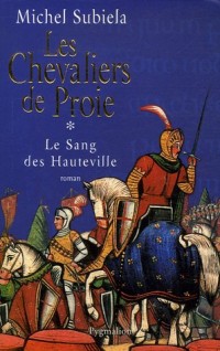 Le Sang des Hauteville, Tome 1 : Les chevaliers de proie : (1000-1063)