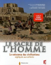 Le sacre de l'homme : La naissance des civilisations expliquée aux enfants