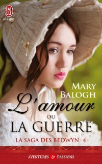 La saga des Bedwyn, Tome 4 : L'amour ou la guerre