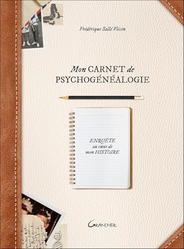Mon carnet de psychogénéalogie - Enquête au coeur de mon histoire