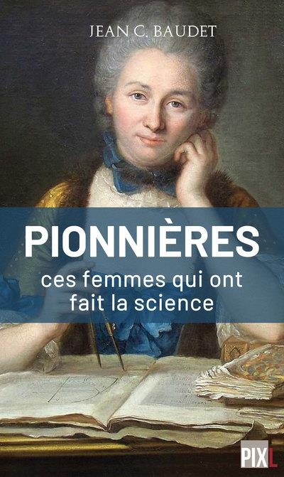 Les pionnières, ces femmes qui ont fait la Science