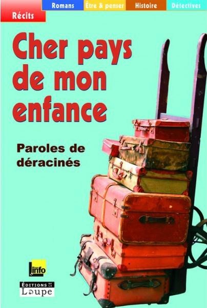 Cher pays de mon enfance : paroles de déracinés (grands caractères)
