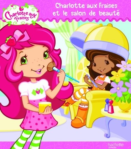Charlotte aux fraises et le salon de beauté