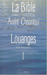 La Bible, tome 1 : Louanges (Les Psaumes)