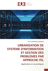URBANISATION DE SYSTEME D'INFORMATION ET GESTION DES PROBLÈMES PAR APPROCHE ITIL: Application et cas pratiques