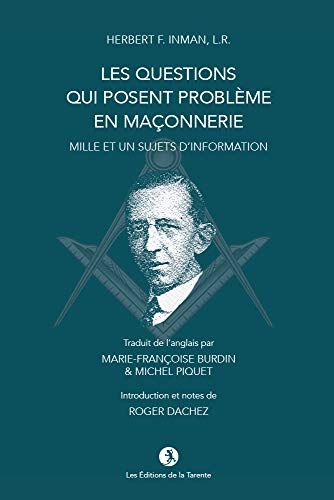 Les Questions qui posent problème en Maçonnerie: Mille et un sujets d'information