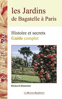 Les Jardins de Bagatelle à Paris: Histoire et secrets - Guide complet