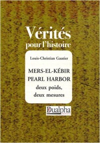 Mers-El-Kebir Pearl Harbor : Deux poids, deux mesures