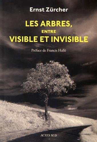 Les Arbres, entre visible et invisible