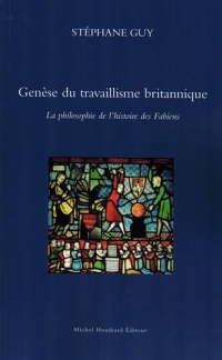 Genèse du travaillisme britannique : La philosophie de l'histoire des Fabiens
