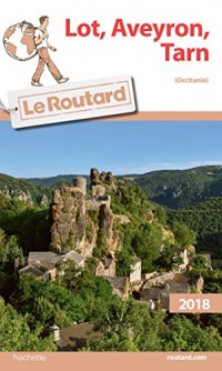 Guide du Routard Lot, Aveyron, Tarn (Midi-Pyrénées) 2018: (Occitanie)