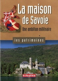 La maison de Savoie : Une ambition millénaire