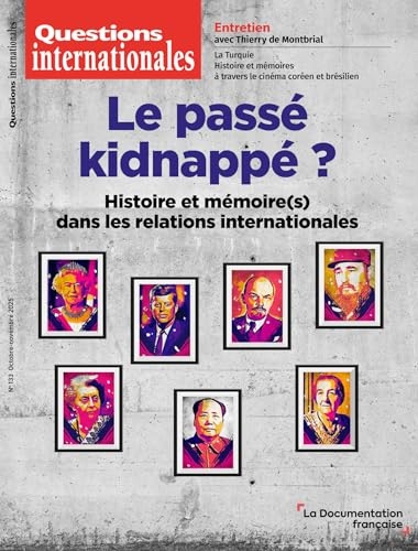 Le passé kidnappé? Histoire et mémoires dans les relations internationales: N°133
