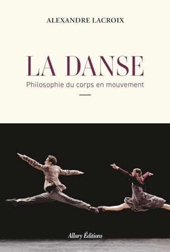 La Danse. Philosophie du corps en mouvement