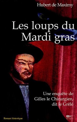 Les loups du Mardi gras : Une enquête de Gilles Trempemeur, dit le Grêlé