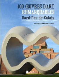 100 oeuvres d'art remarquables : Nord - Pas-de-Calais