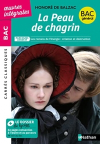 La Peau de chagrin, de Balzac - BAC Français 1re 2023 - Parcours : Les romans de l'énergie : création et destruction - voie générale - édition intégrale prescrite - Carrés Classiques Œuvres Intégrales