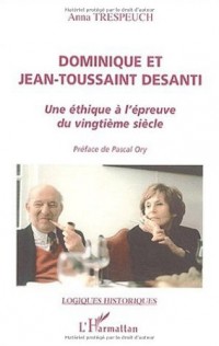 Dominique et Jean-Toussaint Desanti. : Une éthique à l'épreuve du vingtième siècle