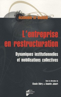 L'entreprise en restructuration : Dynamiques institutionnelles et mobilisations collectives