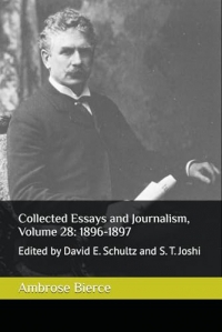 Collected Essays and Journalism, Volume 28: 1896-1897: Edited by David E. Schultz and S. T. Joshi