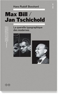 Max Bill/Jan Tschichold : La querelle typographique des modernes